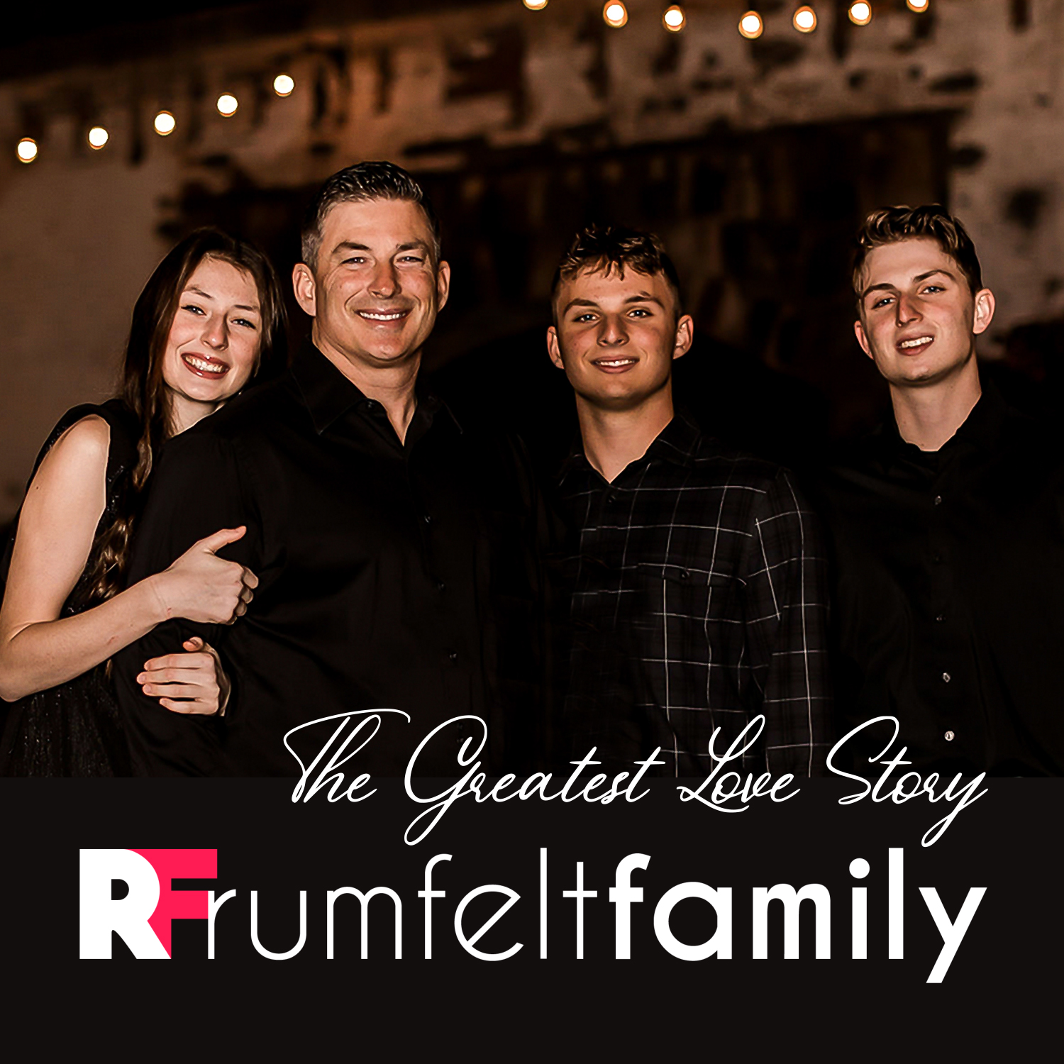 The Rumfelt Family | The Greatest Love Story